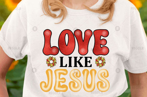 Love like jesus SVG Sublimation Regulrcrative 