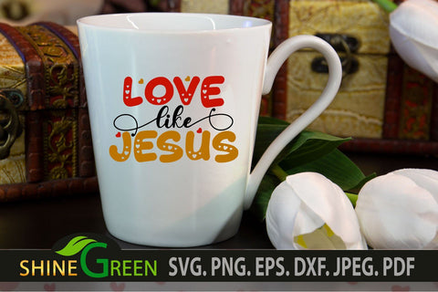 Love Like Jesus Valentine Christian Quote SVG SVG Shine Green Art 