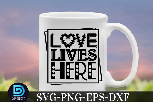 Love lives here, family svg design SVG DESIGNISTIC 