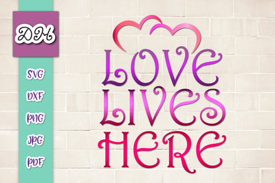 Love Lives Here Inspirational Print & Cut SVG Digitals by Hanna 