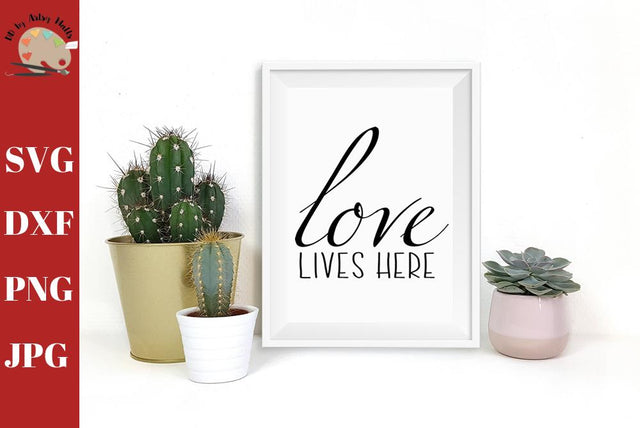 Love Lives Here - love wall sign - love lives here svg dxf SVG The Artsy Spot 
