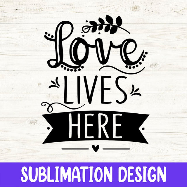 Love Lives Here png, Love png, Farmhouse png, Home decor, Home sign, Instant Download Sublimation iStyleDesign 