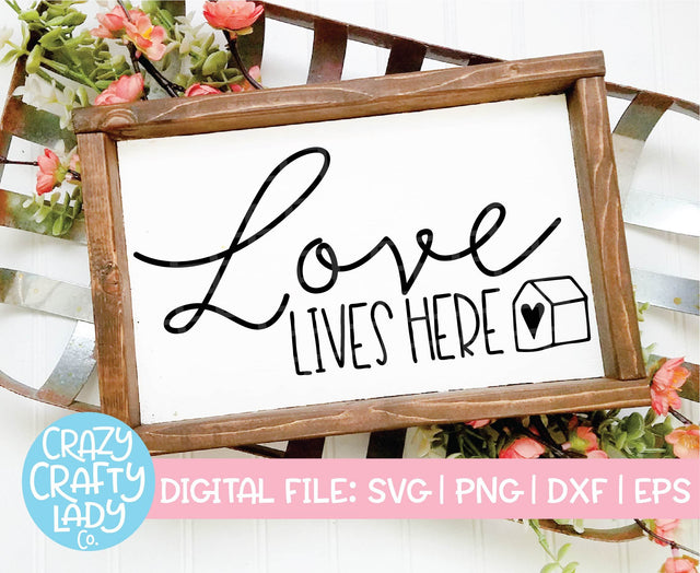 Love Lives Here SVG Crazy Crafty Lady Co. 