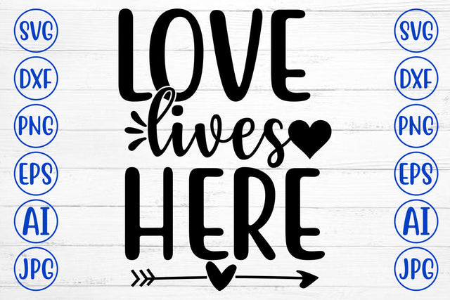 LOVE LIVES HERE SVG Cut File SVG Syaman 