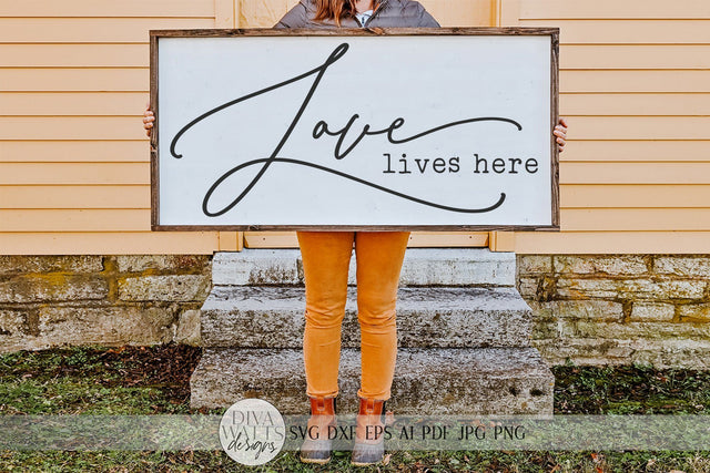 Love Lives Here SVG | Farmhouse Sign Design | DXF and more SVG Diva Watts Designs 