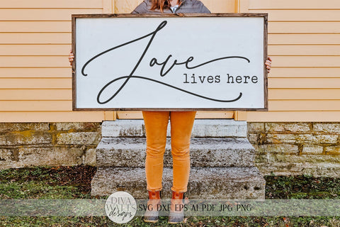 Love Lives Here SVG | Farmhouse Sign Design | DXF and more SVG Diva Watts Designs 