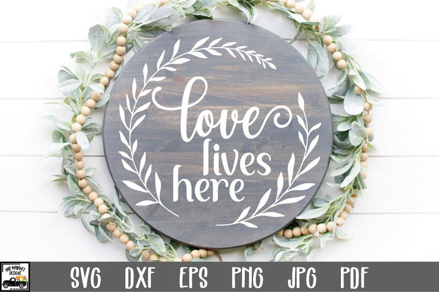 Love Lives Here SVG File | Round Sign SVG File SVG Old Market 