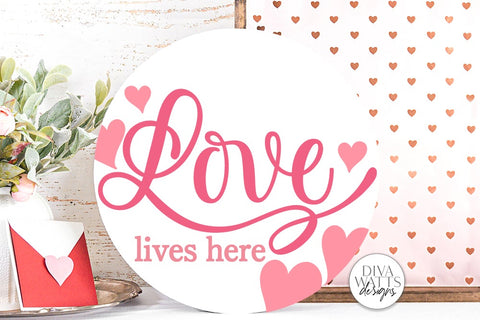 Love Lives Here SVG | Round Valentine's Day Design SVG Diva Watts Designs 