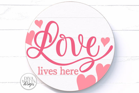 Love Lives Here SVG | Round Valentine's Day Design SVG Diva Watts Designs 