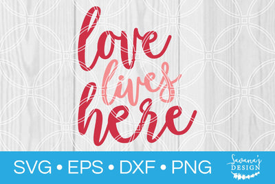 Love Lives Here SVG SavanasDesign 