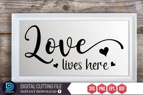 Love lives here SVG SVG DESIGNISTIC 