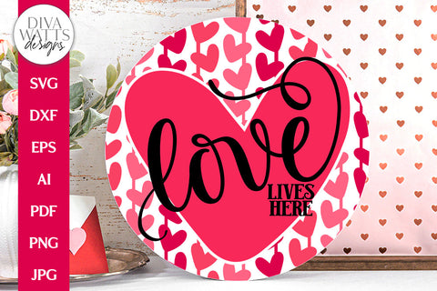Love Lives Here SVG | Valentine's Day Design SVG Diva Watts Designs 