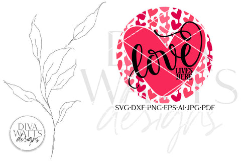 Love Lives Here SVG | Valentine's Day Design SVG Diva Watts Designs 