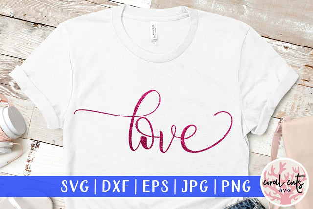Love – Love And Valentine SVG EPS DXF PNG SVG CoralCutsSVG 