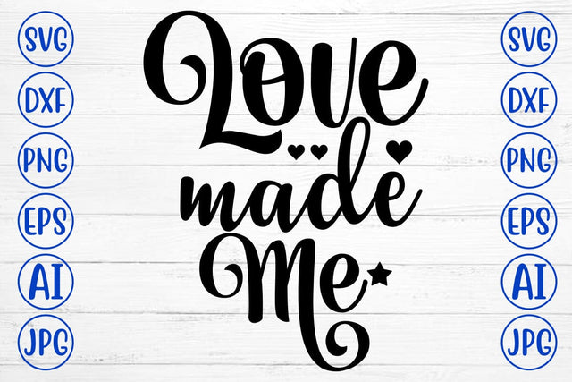 Love Made Me SVG Cut File SVG Syaman 