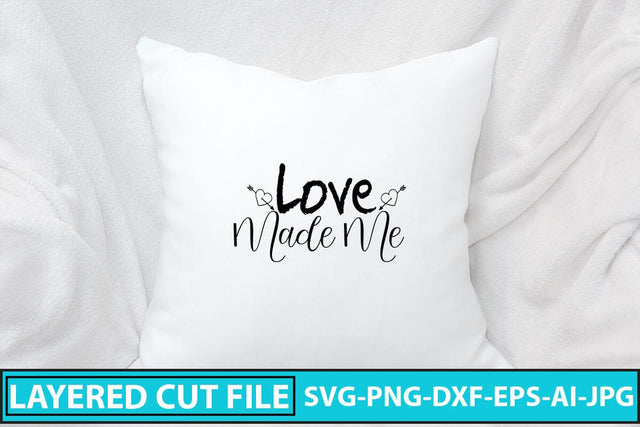 Love Made Me SVG Cut File SVG Syaman 