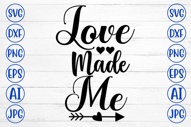 Love Made Me SVG Cut File SVG Syaman 