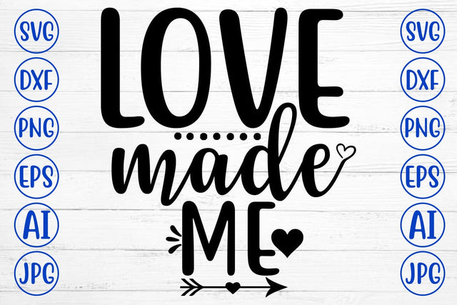 Love Made Me SVG Design SVG Syaman 