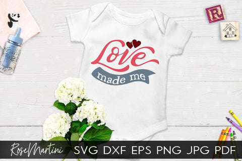 Love Made Me SVG file for cutting machines Cricut Silhouette SVG PNG Valentine's Day Baby Boy SVG Baby Girl SVG RoseMartiniDesigns 