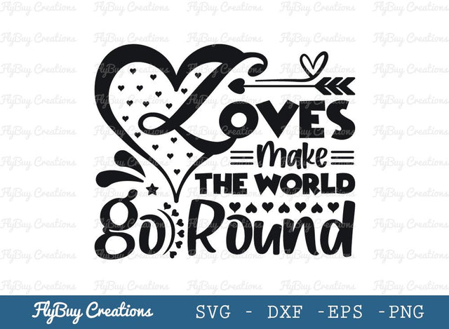 Love Make The World Go Round Svg Cut File, Heart Svg, Arrow Svg, Valentines Day Svg, Funny Quotes Svg, Tshirt Design, SVG ETC Craft 