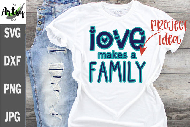 Love makes a family svg, family quote, family reunion shirt SVG The Artsy Spot 