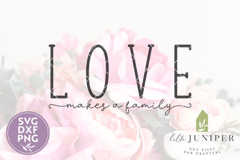 Love Makes a Family SVG SVG LilleJuniper 
