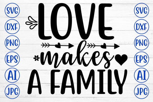 LOVE MAKES A FAMILY SVG SVG Syaman 