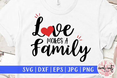 Love Makes A Family – Wedding SVG EPS DXF PNG Cutting Files SVG CoralCutsSVG 