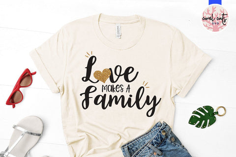Love Makes A Family – Wedding SVG EPS DXF PNG Cutting Files SVG CoralCutsSVG 