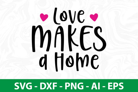 Love Makes a Home svg SVG nirmal108roy 