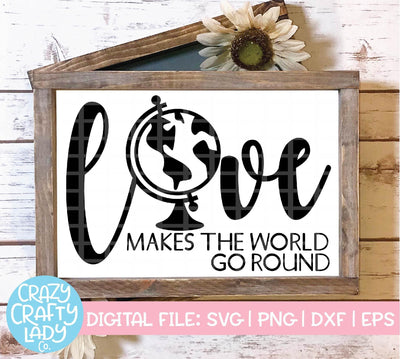Love Makes the World Go Round SVG Crazy Crafty Lady Co. 