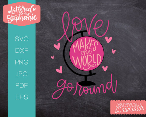 Love makes the world go round svg, love svg, handlettered cut file SVG Lettered by Stephanie 