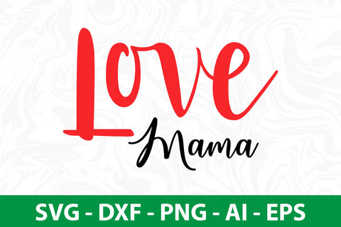 Love Mama svg SVG nirmal108roy 