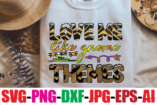 Love me like gnome themes Sublimation Sublimation MStudio 