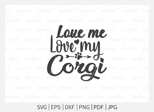 Love me love my Corgi svg, Corgi SVG, Corgi SVG vector, Corgi Mom Svg, Corgi Love svg, Corgi Typography SVG, Corgi t-shirt design, Corgi Dxf, Corgi Vector File, Corgi SVG Dinvect 