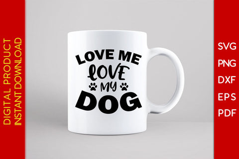 Love Me Love My Dog SVG PNG PDF Cut File SVG Creativedesigntee 