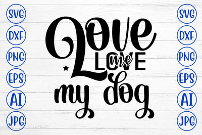 Love Me Love My Dog SVG SVG Syaman 