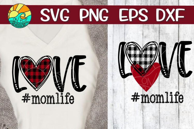 Love - Mom Life - Plaid - SVG PNG EPS DXF SVG On the Beach Boutique 