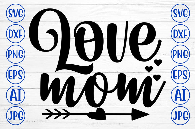 Love Mom SVG Cut File SVG Syaman 