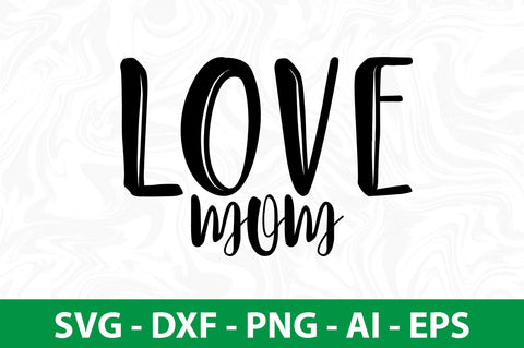 Love Mom svg SVG nirmal108roy 