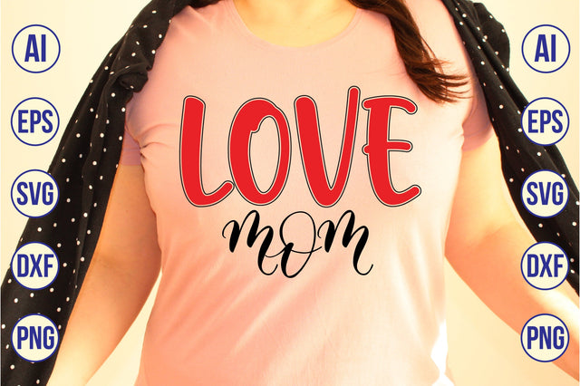 Love Mom svg SVG nirmal108roy 