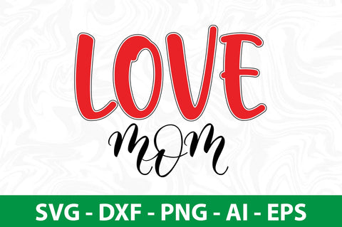 Love Mom svg SVG nirmal108roy 