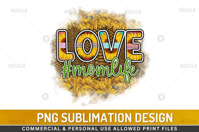 Love momlife Sublimation PNG Sublimation Regulrcrative 