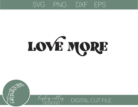Love More Quote SVG|Spread Love SVG SVG Linden Valley Designs 