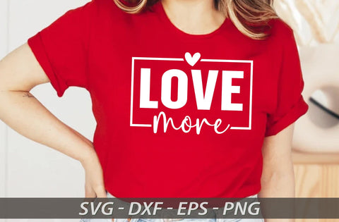 Love more SVG, Valentine Svg Designs, Valentine Gift Svg, Valentine SVGs For Shirts, Love Svg, Heart SVGs, Valentine, Valentines Vibes SVG MD mominul islam 