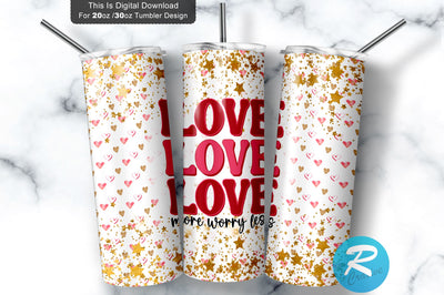 Love more worry less 20 oz / 30 oz Tumbler PNG Sublimation Regulrcrative 