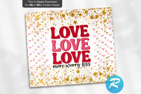Love more worry less 20 oz / 30 oz Tumbler PNG Sublimation Regulrcrative 