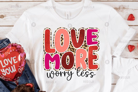 Love more worry less Sublimation Design Sublimation Regulrcrative 