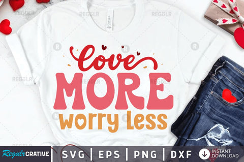 Love more worry less SVG SVG Regulrcrative 