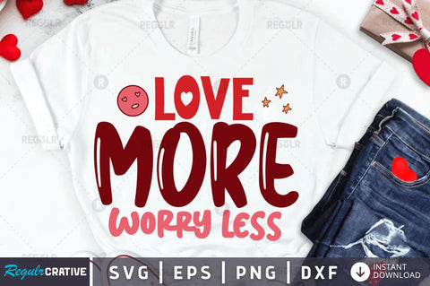 Love more worry less SVG SVG Regulrcrative 